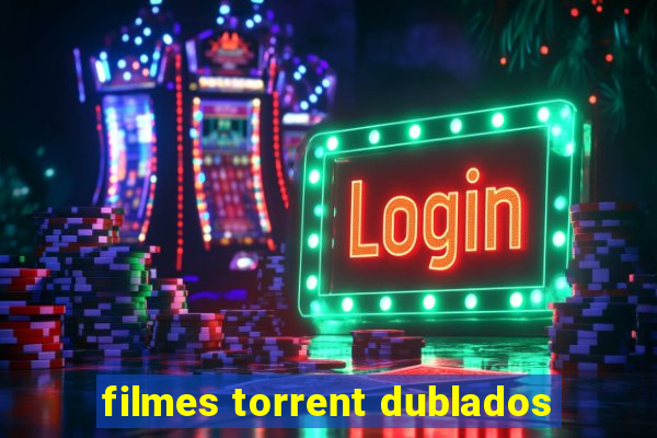 filmes torrent dublados